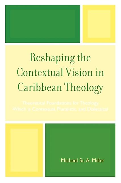 Reshaping The Contextual Vision In Caribbean Theology by St. Michael A. Miller Paperback Book