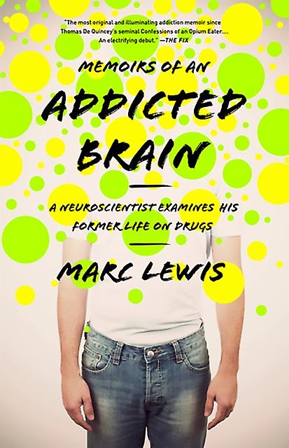 Memoirs Of An Addicted Brain by Marc Lewis Paperback Book