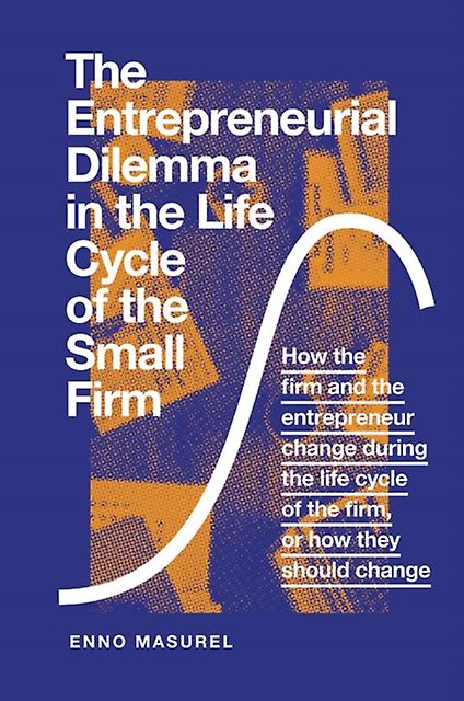 The Entrepreneurial Dilemma In The Life Cycle Of The Small Firm by Professor Enno Masurel Paperback Book