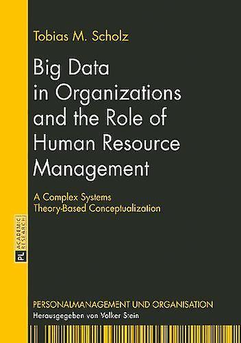 Big Data In Organizations And The Role Of Human Resource Management by Tobias M. Scholz Hardback Book