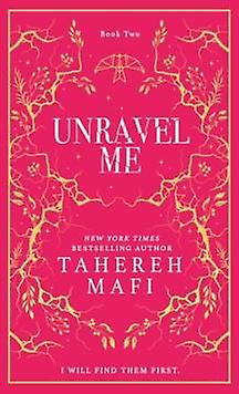 Unravel Me by Tahereh Mafi Hardback Book