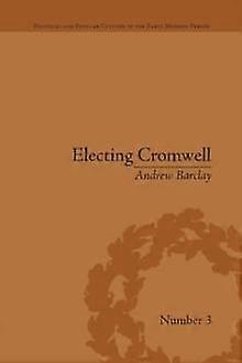 Electing Cromwell by Andrew Barclay Paperback Book