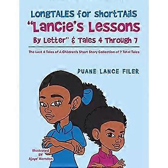 Lange verhalen voor korte staarten: Lancie's lessen per brief & verhalen 4 tot en met 7: Het laatste verhaal - Duane Lance Filer