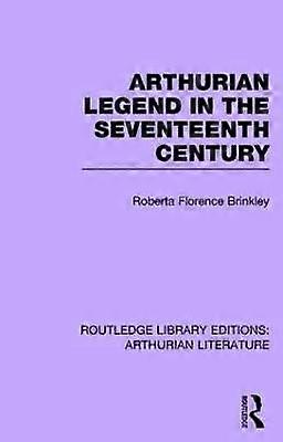 Arthurian Legend in the Seventeenth Century