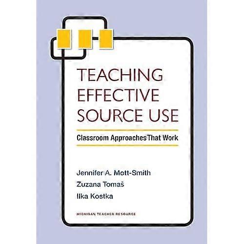 Teaching Effective Source Use: Classroom Approaches That Work