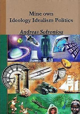 Mine own Ideology Idealism Politics