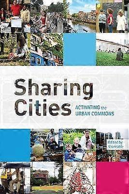 Sharing Cities Activating the Urban Commons