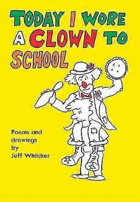 Today I Wore a Clown to School