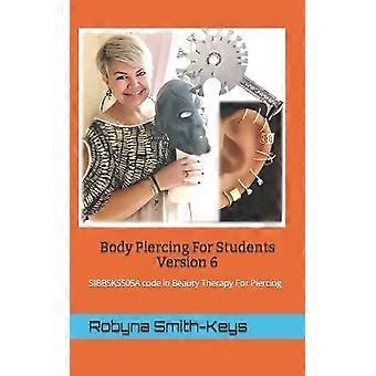 Body Piercing For Students Version 6 SIBBSKS505A code in Beauty Therapy For Piercing Volume 6 Beauty School Books Body Piercing