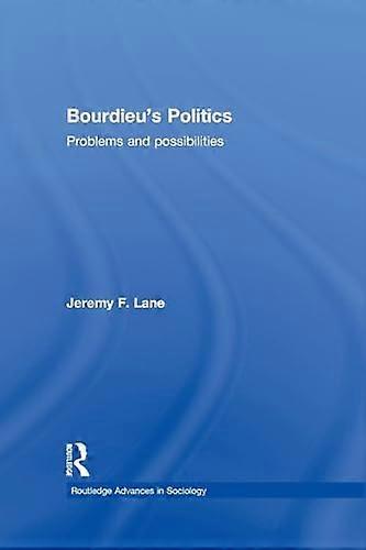 Bourdieus Politics: Problems and Possiblities