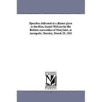 Speeches Delivered At A Dinner Given To The Hon. Daniel Webster By The Reform Co - Maryland. Constitutional convention - en Book