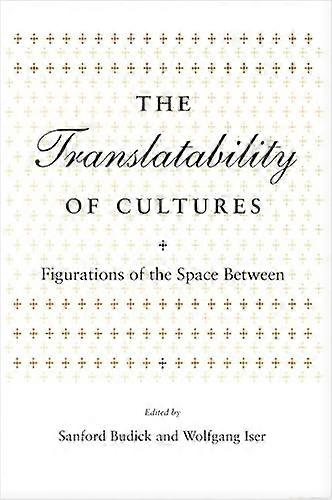 The Translatability of Cultures: Figurations of the Space Between
