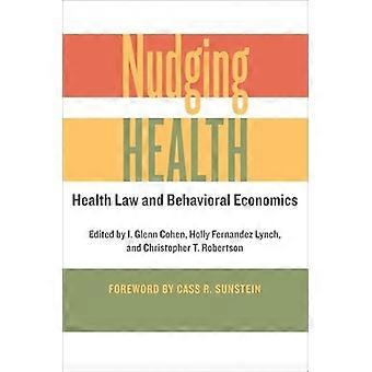 Nudging Health Health Law and Behavioral Economics