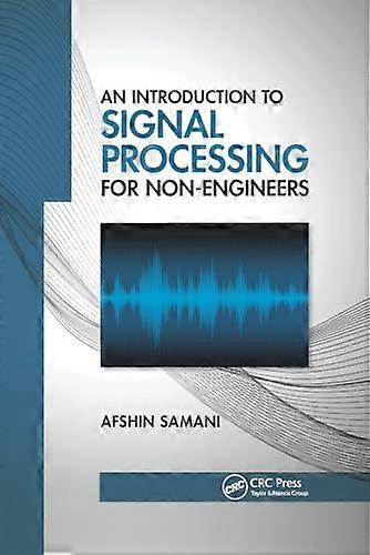 An Introduction to Signal Processing for Non-Engineers