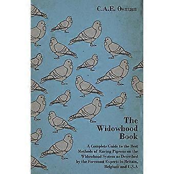 Das Witwenbuch – Ein umfassender Leitfaden zu den besten Methoden der Brieftaubenzucht nach dem Witwensystem, wie sie von den führenden Experten Großbritanniens beschrieben werden.