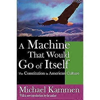 Eine Maschine, die von selbst gehen würde: Die Verfassung in der amerikanischen Kultur