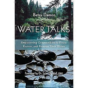 Water Talks: Yhteisöjen voimaannuttaminen tuntemaan, ennallistamaan ja säilyttämään vedet