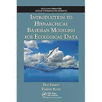 Introduction To Hierarchical Bayesian Modeling For Ecological Data - Eric Parent
