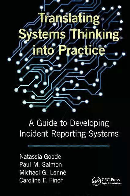 Translating Systems Thinking Into Practice A Guide To Developing Incident Report - Natassia Goode