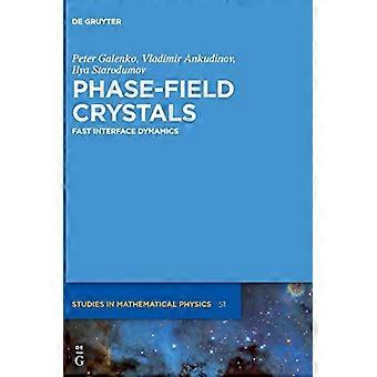 Phasenfeldkristalle: Schnelle Grenzflächendynamik (De Gruyter Studies in Mathematical Physics)