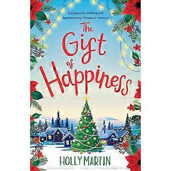 The gift of happiness a gorgeously uplifting and heartwarming christmas romance