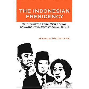 Presidência da Indonésia: A Transição do Governo Pessoal para o Governo Constitucional - Angus McIntyre - Brochura - Livro em Inglês - História
