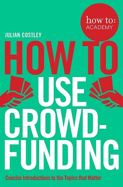 How To Use Crowdfunding by Julian Costley Paperback Book