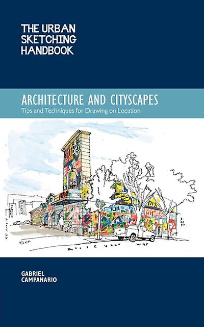 The Urban Sketching Handbook Architecture And Cityscapes by Gabriel Campanario Paperback