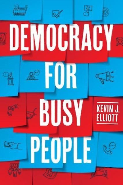 Democracy For Busy People by Kevin J. Elliott Paperback