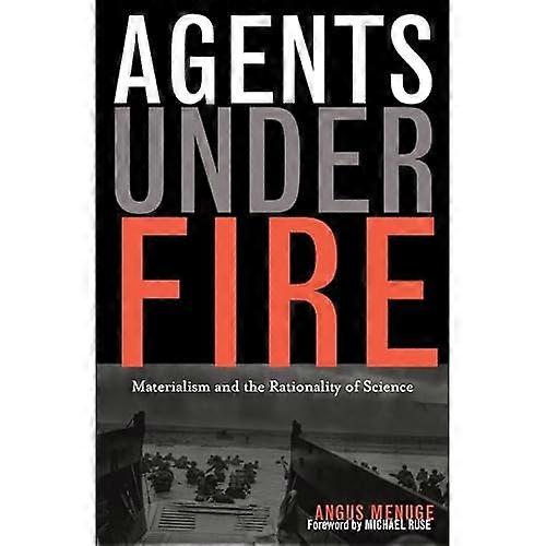 Agents Under Fire: Materialism and the Rationality of Science