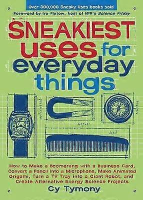 Sneakiest Uses for Everyday Things