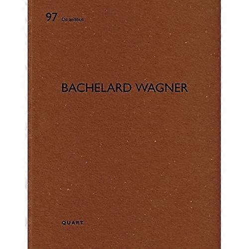 Bachelard Wagner: De Aedibus