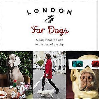 London For Dogs A dog friendly guide to the best of the city