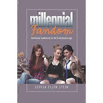 Millennial Fandom Television Audiences in the Transmedia Age