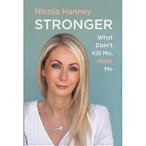 Stronger : What Didn't Kill Me, Made Me