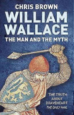 William Wallace: The Man and the Myth