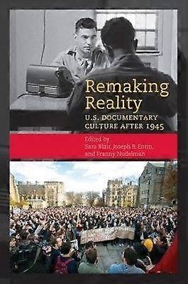 Remaking Reality - U.S. Documentary Culture since 1945