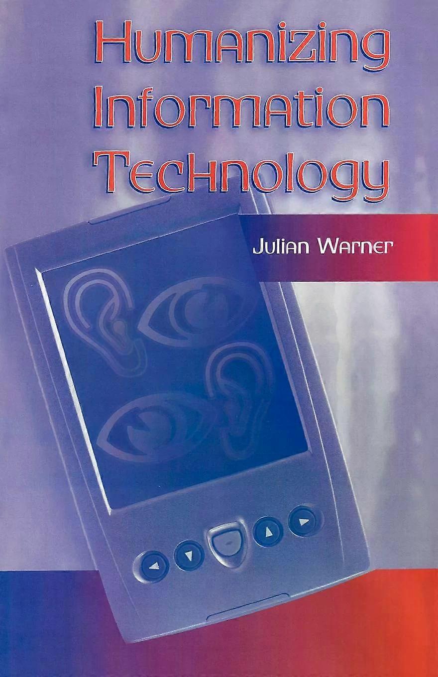 Humanizing Information Technology - Julian Warner