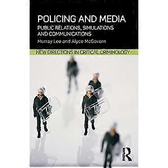 Polisarbete och Media: PR, simuleringar och kommunikation (nya riktningar i kritisk kriminologi)