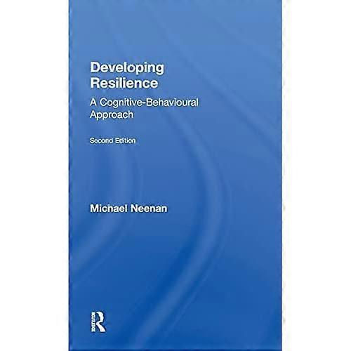 Developing Resilience: A Cognitive-Behavioural Approach