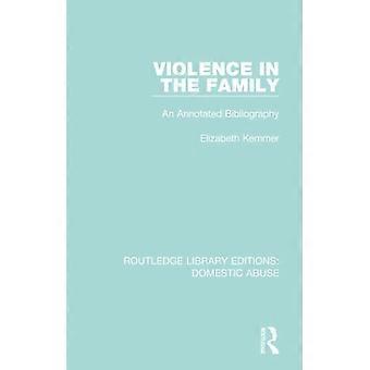 Geweld in het gezin: een geannoteerde bibliografie (Routledge Library Editions: Domestic Abuse)