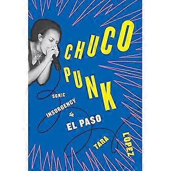 Chuco Punk : Insurrezione Sonica a El Paso