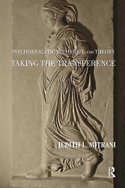 Psychoanalytic Technique and Theory: Taking the Transference