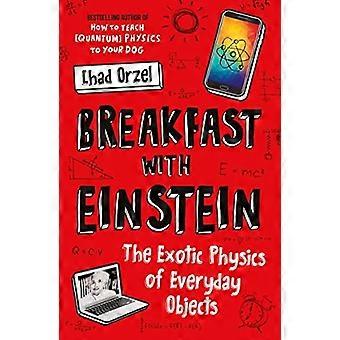 Frühstück mit Einstein: die exotische Physik von alltäglichen Gegenständen