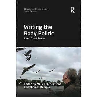 Writing The Body Politic A John O'neill Reader - Taylor & Francis Ltd