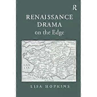 Renaissance Drama On The Edge - Lisa Hopkins