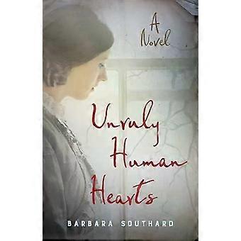 Unruly Human Hearts - Barbara Southard