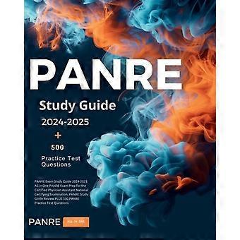 Guida di studio per l'esame PANRE 2024-2025 Tutto in uno Preparazione all'esame PANRE per l'esame nazionale di certificazione per assistenti medici certificati. Guida di studio PANRE R