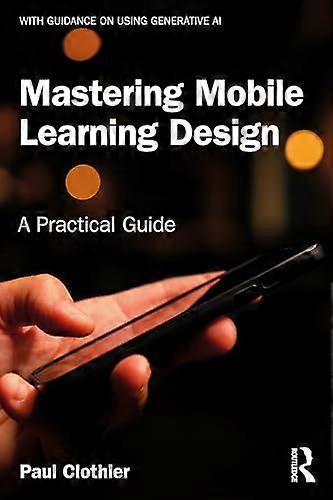 Mastering Mobile Learning Design A Practical Guide
