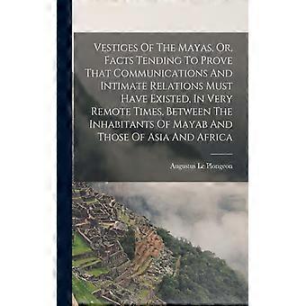 Vestiges Of The Mayas Or Facts Tending To Prove That Communications And In - Creative Media Partners LLC - Paperback - English Book - History